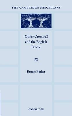 Oliver Cromwell and the English People by Ernest Barker