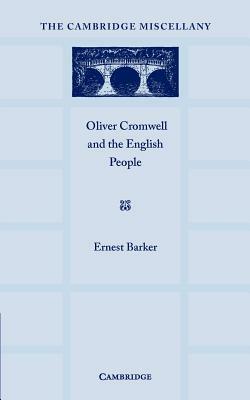 Oliver Cromwell and the English People by Sir Ernest Barker
