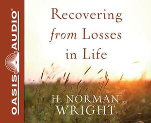 Recovering from Losses in Life (Library Edition) by H. Norman Wright