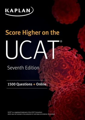 Score Higher on the Ucat: Seventh Edition by Kaplan Test Prep