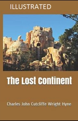 The Lost Continent Illustrated by C. J. Cutcliffe Hyne