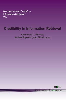 Credibility in Information Retrieval by Alexandru L. Ginsca, Mihai Lupu, Adrian Popescu