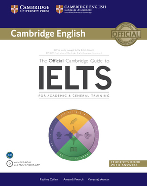 The Official Cambridge Guide to IELTS Student's Book with Answers with DVD-ROM [With CDROM] by Amanda French, Pauline Cullen, Vanessa Jakeman