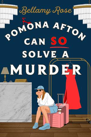 Pomona Afton Can So Solve a Murder by Bellamy Rose, Bellamy Rose