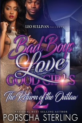 Bad Boys Love Good Girls 2: The Return of the Outlaw by Porscha Sterling