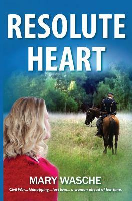 Resolute Heart by Mary Wasche