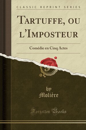 Tartuffe, Ou l'Imposteur: Com�die En Cinq Actes by Molière