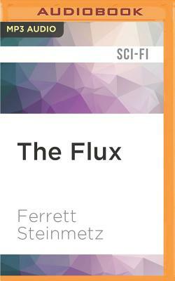 The Flux by Ferrett Steinmetz