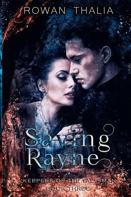 Saving Rayne by Rowan Thalia