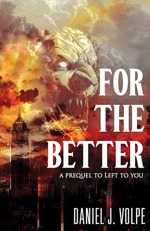 For The Better  by Daniel J. Volpe