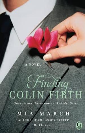 Finding Colin Firth by Mia March