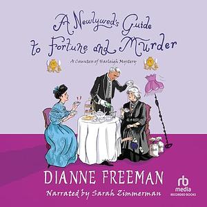 A Newlywed's Guide to Fortune and Murder by Dianne Freeman