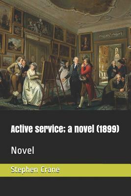 Active Service; A Novel (1899): Novel by Stephen Crane