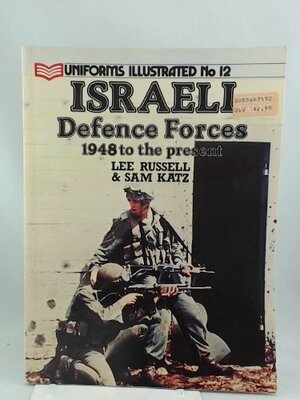 Israeli Defense Forces, 1948 to the Present by Lee Russell, Samuel M. Katz