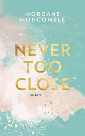 Never Too Close by Morgane Moncomble