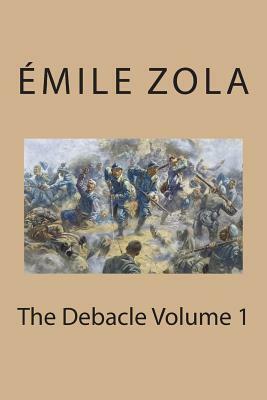 The Debacle Volume 1 by Émile Zola