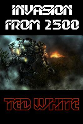 Invasion from 2500 by Ted White, Terry Carr