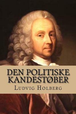 Den Politiske Kandestøber by Ludvig Holberg