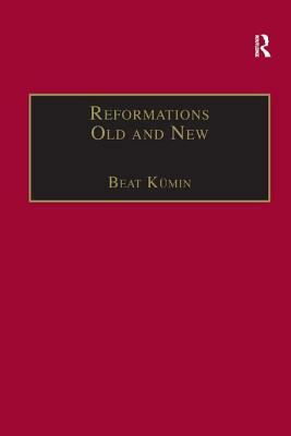 Reformations Old and New: The Socio-Economic Impact of Religious Change, C.1470-1630 by Beat Kümin