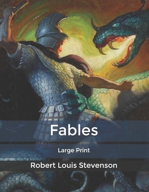 Fables: Large Print by Robert Louis Stevenson