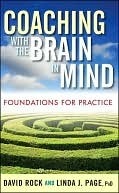 Coaching with the Brain in Mind: Foundations for Practice by Linda Page, David Rock