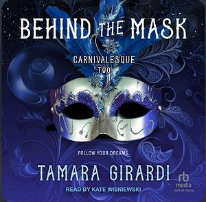 Behind the Mask by Tamara Girardi