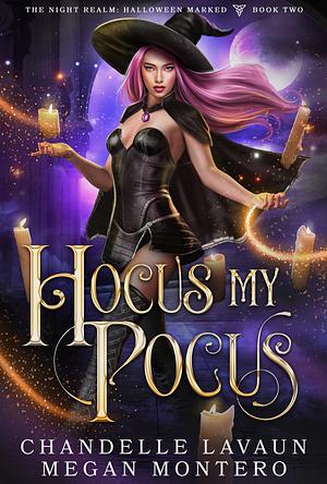 Hocus my Pocus by Chandelle Lavaun, Chandelle LaVaun, Megan Montero