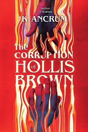 The Corruption of Hollis Brown by K. Ancrum