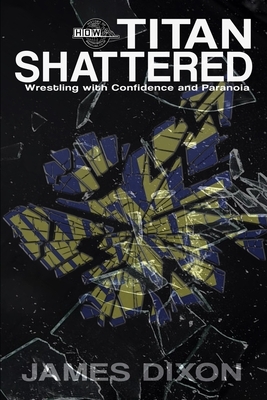 Titan Shattered: Wrestling with Confidence and Paranoia by Dante Richardson