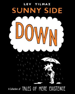 Sunny Side Down: A Collection of Tales of Mere Existence by Levni Yilmaz