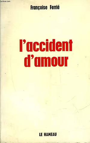 L'accident d'amour by Françoise Ferrié