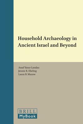 Household Archaeology in Ancient Israel and Beyond by 