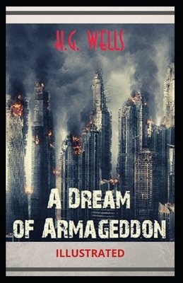 A Dream of Armageddon Illustrated by H.G. Wells