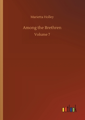 Among the Brethren: Volume 7 by Marietta Holley