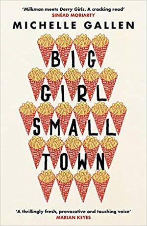 Big Girl, Small Town by Michelle Gallen