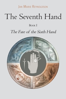 The Fate of the Sixth Hand by Jan Marie Reynoldson