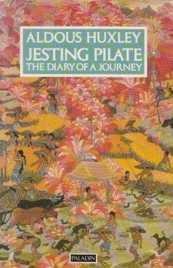 Jesting Pilate: The Diary of a Journey by Aldous Huxley