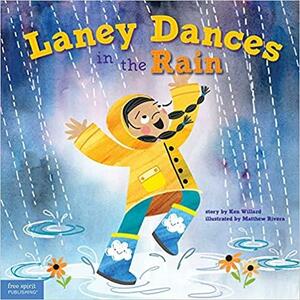 Laney Dances in the Rain: A Wordless Picture Book about Being True to Yourself by Ken Willard