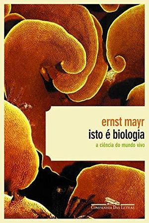 Isto é Biologia by Ernst W. Mayr, Ernst W. Mayr
