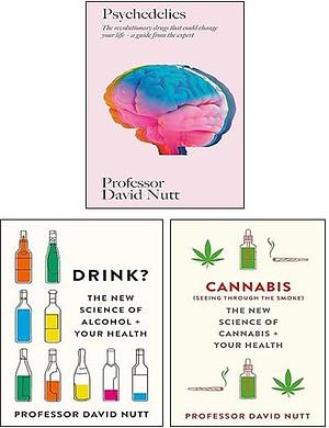 Psychedelics, Cannabis (seeing through the smoke), Drink? 3 Books Collection Set By Professor David Nutt by David J. Nutt