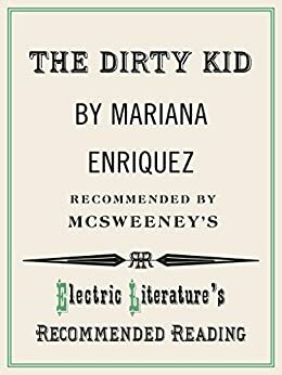 The Dirty Kid by Mariana Enríquez, Daniel Gumbiner