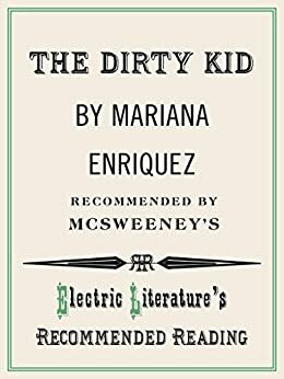 The Dirty Kid by Mariana Enríquez, Daniel Gumbiner