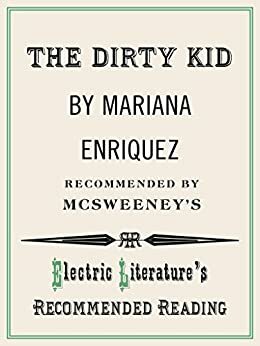 The Dirty Kid by Daniel Gumbiner, Mariana Enríquez