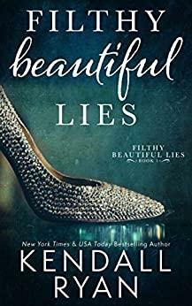 Filthy Beautiful Lies by Kendall Ryan