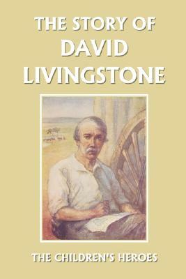 The Story of David Livingstone (Yesterday's Classics) by Vautier Golding