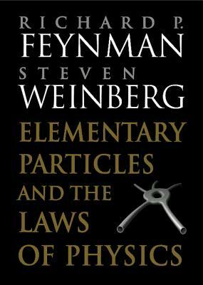 Elementary Particles and the Laws of Physics: The 1986 Dirac Memorial Lectures by Steven Weinberg, Richard P. Feynman