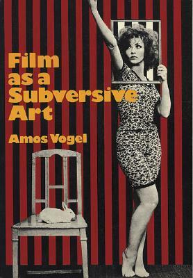 Film as a Subversive Art: By Amos Vogel by Scott MacDonald, Amos Vogel