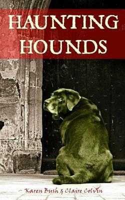 Haunting Hounds by Karen Bush