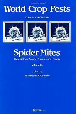 Spider Mites Volume 1B: Their Biology, Natural Enemies and Control by Bozzano G. Luisa