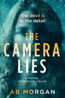 The Camera Lies by A.B. Morgan